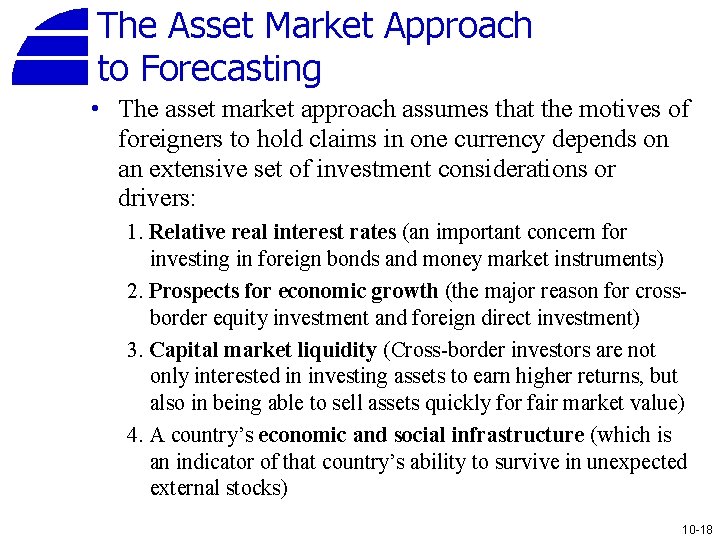 The Asset Market Approach to Forecasting • The asset market approach assumes that the