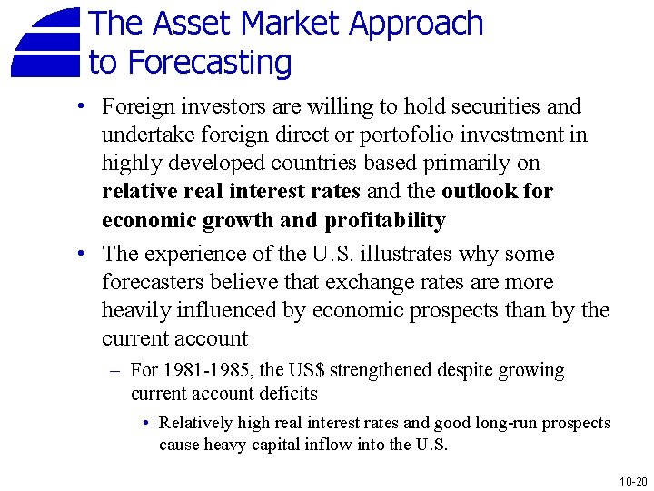 The Asset Market Approach to Forecasting • Foreign investors are willing to hold securities