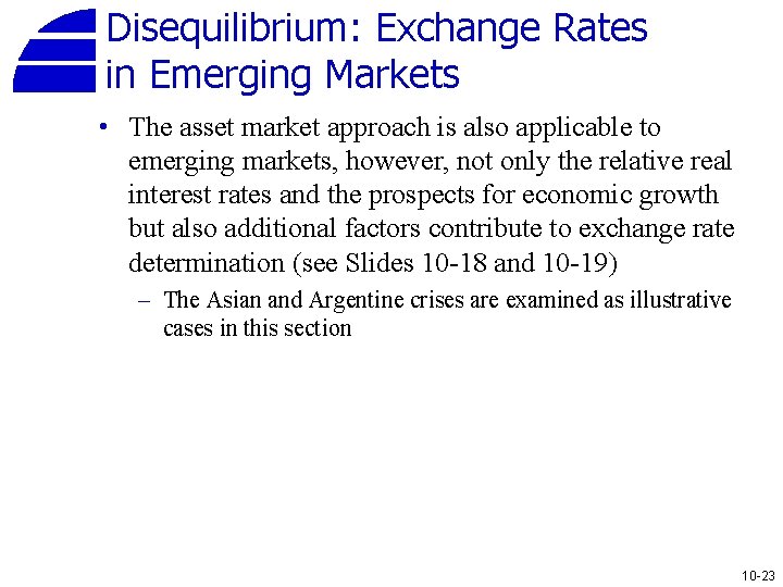 Disequilibrium: Exchange Rates in Emerging Markets • The asset market approach is also applicable
