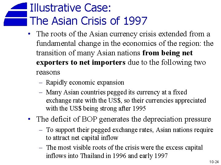 Illustrative Case: The Asian Crisis of 1997 • The roots of the Asian currency