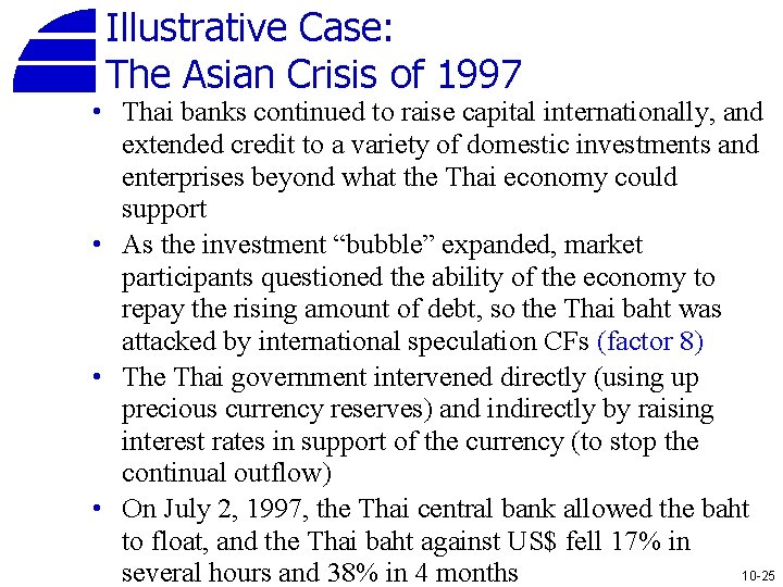 Illustrative Case: The Asian Crisis of 1997 • Thai banks continued to raise capital