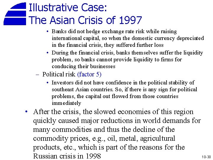 Illustrative Case: The Asian Crisis of 1997 • Banks did not hedge exchange rate