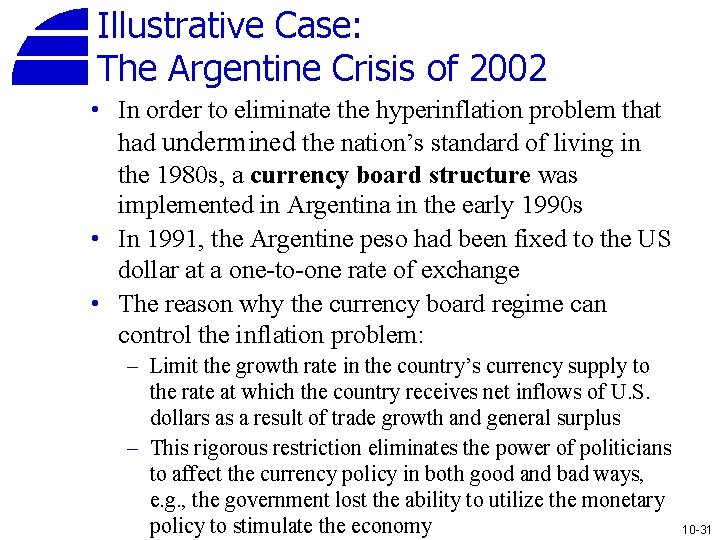 Illustrative Case: The Argentine Crisis of 2002 • In order to eliminate the hyperinflation