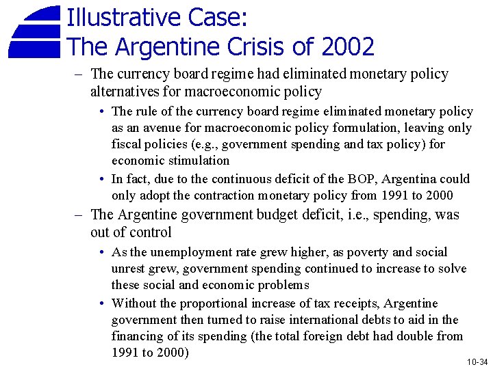 Illustrative Case: The Argentine Crisis of 2002 – The currency board regime had eliminated