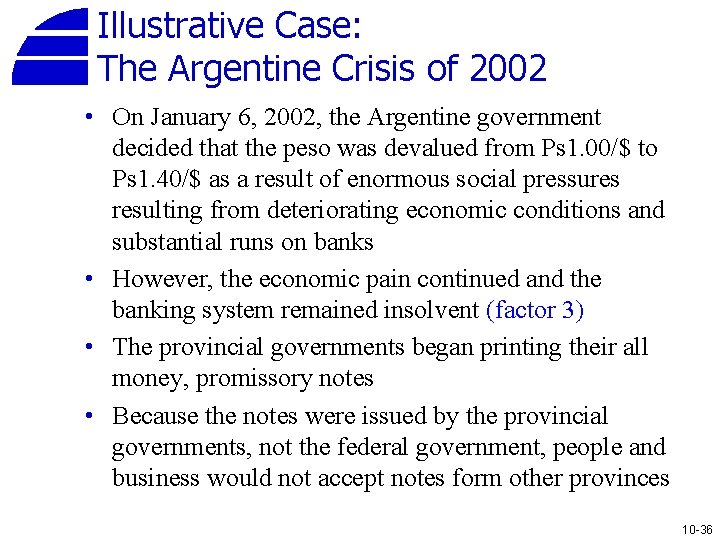 Illustrative Case: The Argentine Crisis of 2002 • On January 6, 2002, the Argentine