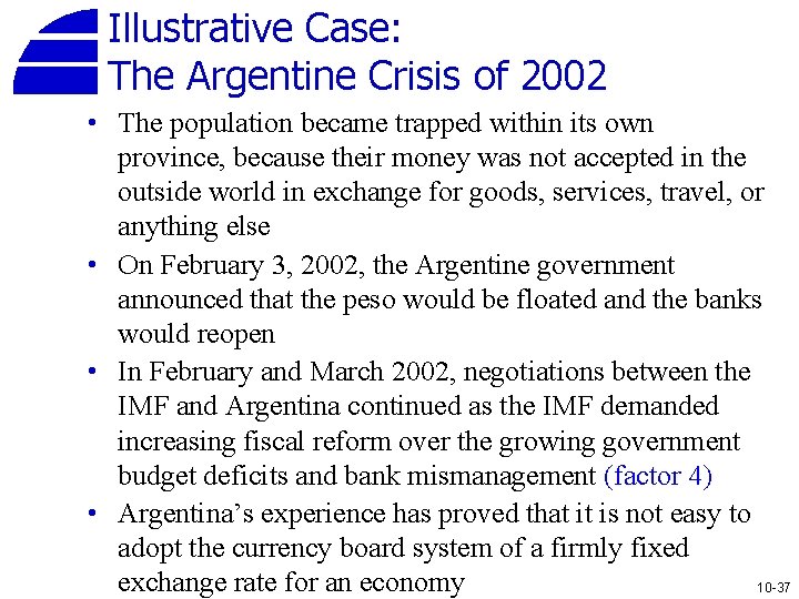 Illustrative Case: The Argentine Crisis of 2002 • The population became trapped within its