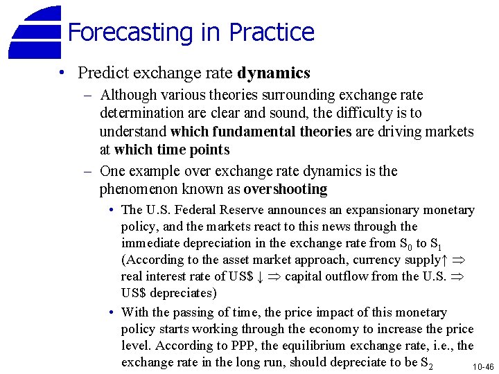 Forecasting in Practice • Predict exchange rate dynamics – Although various theories surrounding exchange