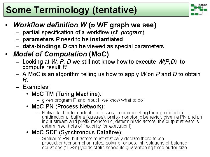 Some Terminology (tentative) • Workflow definition W ( WF graph we see) – partial