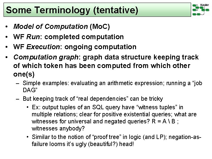 Some Terminology (tentative) • • Model of Computation (Mo. C) WF Run: completed computation