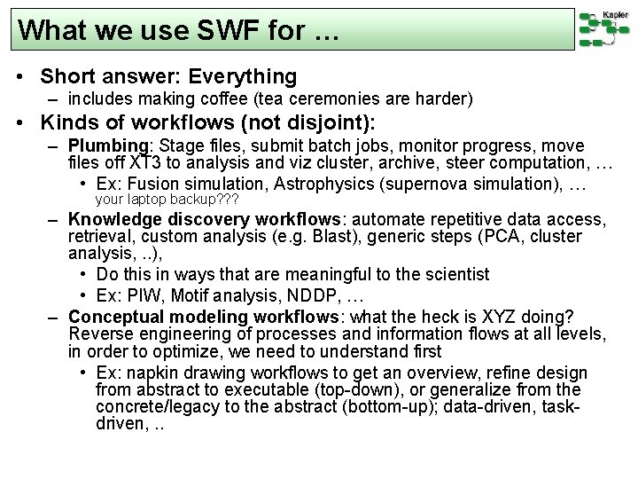 What we use SWF for … • Short answer: Everything – includes making coffee