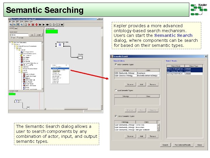 Semantic Searching Kepler provides a more advanced ontology-based search mechanism. Users can start the