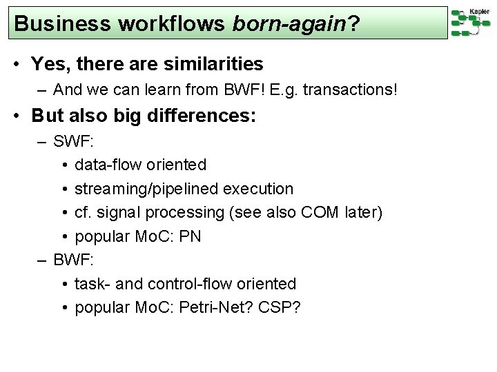 Business workflows born-again? • Yes, there are similarities – And we can learn from