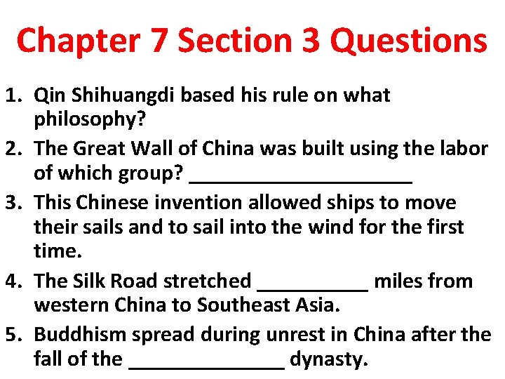 Chapter 7 Section 3 Questions 1. Qin Shihuangdi based his rule on what philosophy?