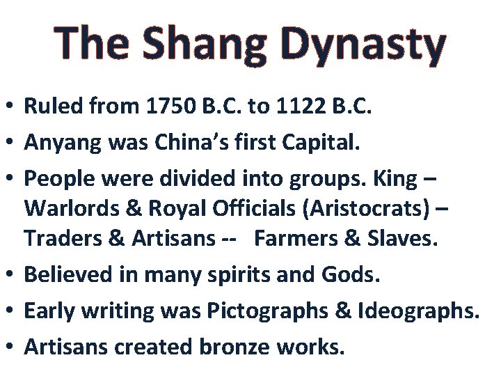 The Shang Dynasty • Ruled from 1750 B. C. to 1122 B. C. •