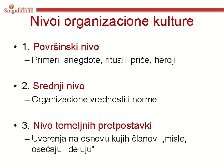 Nivoi organizacione kulture • 1. Površinski nivo – Primeri, anegdote, rituali, priče, heroji •