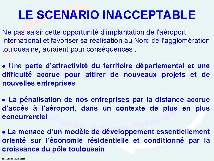 LE SCENARIO INACCEPTABLE Ne pas saisir cette opportunité d’implantation de l’aéroport international et favoriser