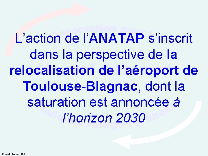 L’action de l’ANATAP s’inscrit dans la perspective de la relocalisation de l’aéroport de Toulouse-Blagnac,