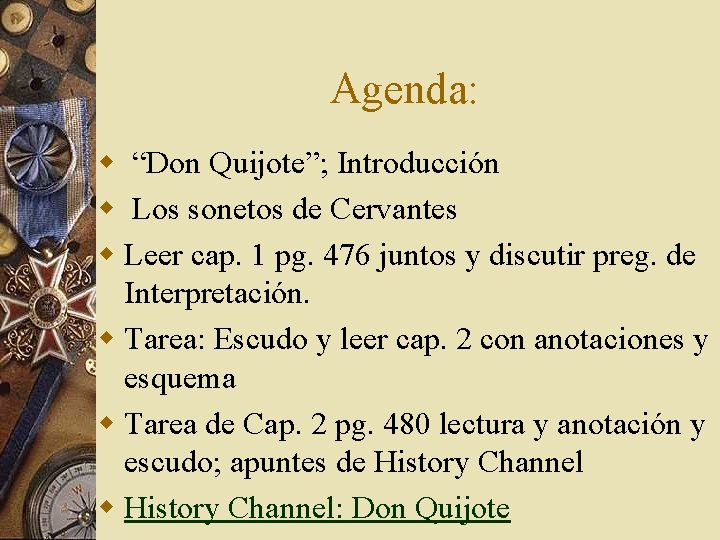 Agenda: w “Don Quijote”; Introducción w Los sonetos de Cervantes w Leer cap. 1