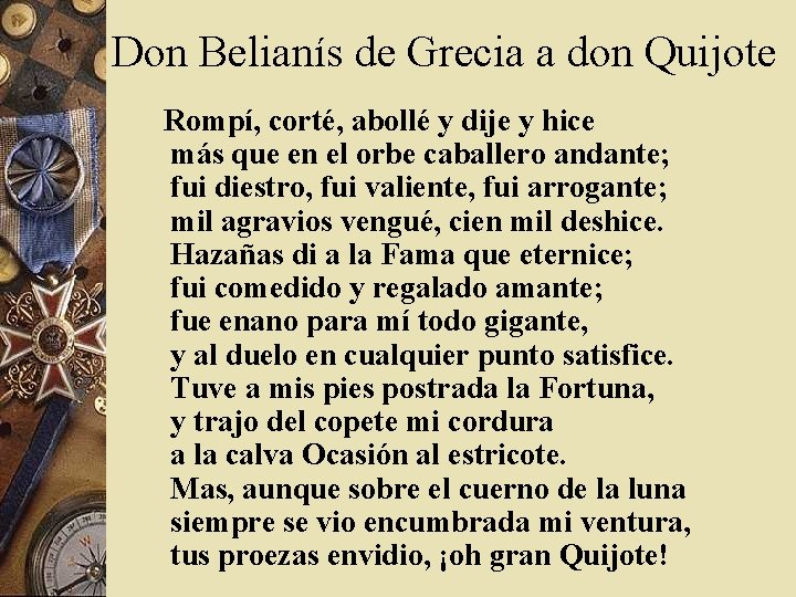 Don Belianís de Grecia a don Quijote Rompí, corté, abollé y dije y hice