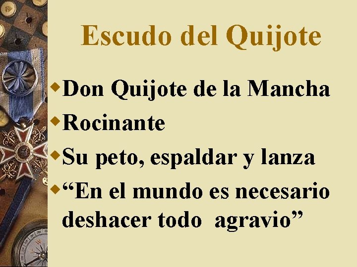 Escudo del Quijote w. Don Quijote de la Mancha w. Rocinante w. Su peto,