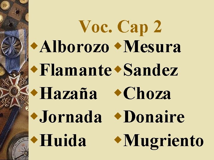 Voc. Cap 2 w. Alborozo w. Mesura w. Flamante w. Sandez w. Hazaña w.