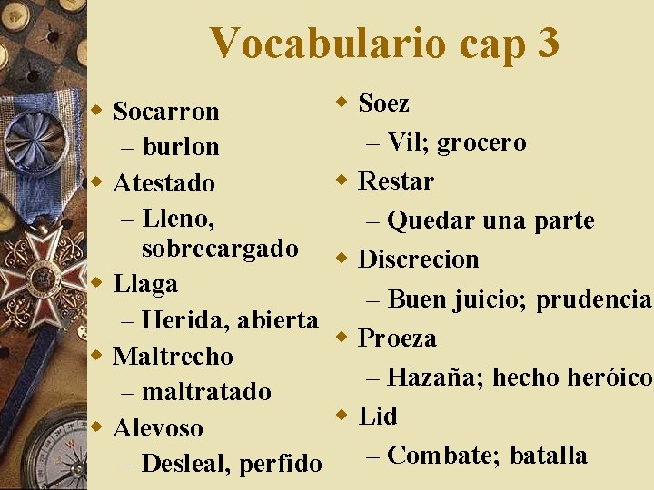 Vocabulario cap 3 w Socarron – burlon w Atestado – Lleno, sobrecargado w Llaga