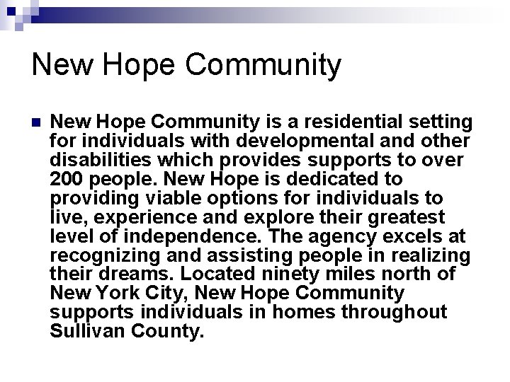 New Hope Community n New Hope Community is a residential setting for individuals with