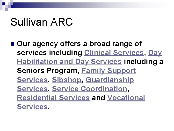 Sullivan ARC n Our agency offers a broad range of services including Clinical Services,