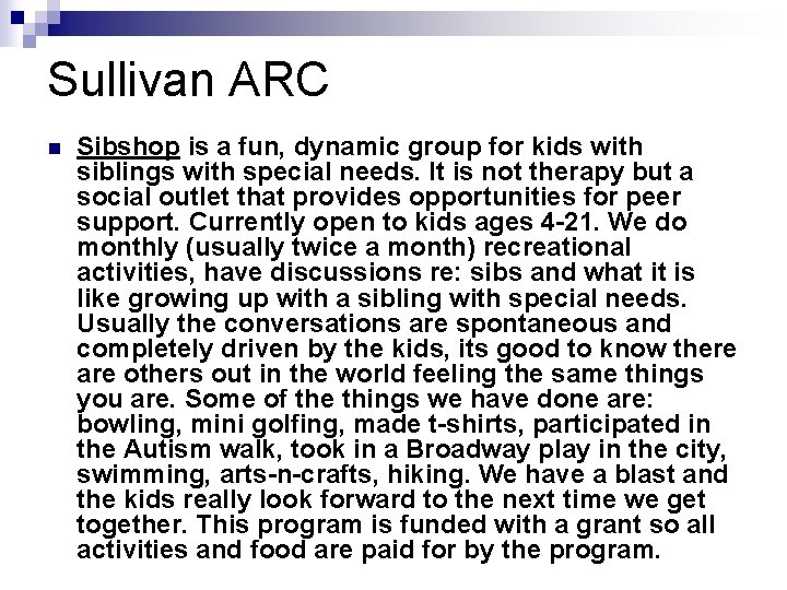 Sullivan ARC n Sibshop is a fun, dynamic group for kids with siblings with