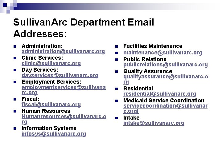Sullivan. Arc Department Email Addresses: n n n n Administration: administration@sullivanarc. org Clinic Services: