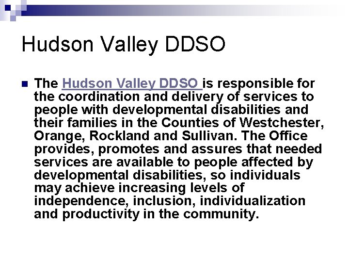 Hudson Valley DDSO n The Hudson Valley DDSO is responsible for the coordination and