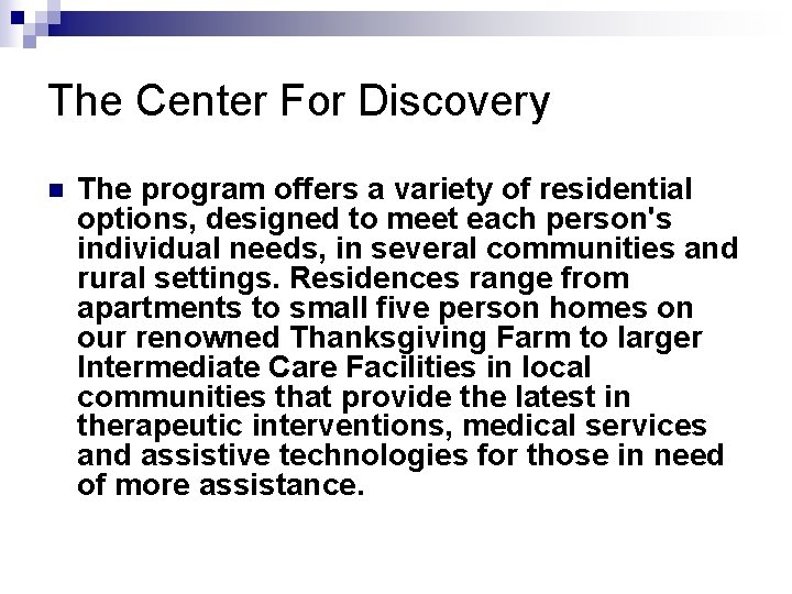 The Center For Discovery n The program offers a variety of residential options, designed