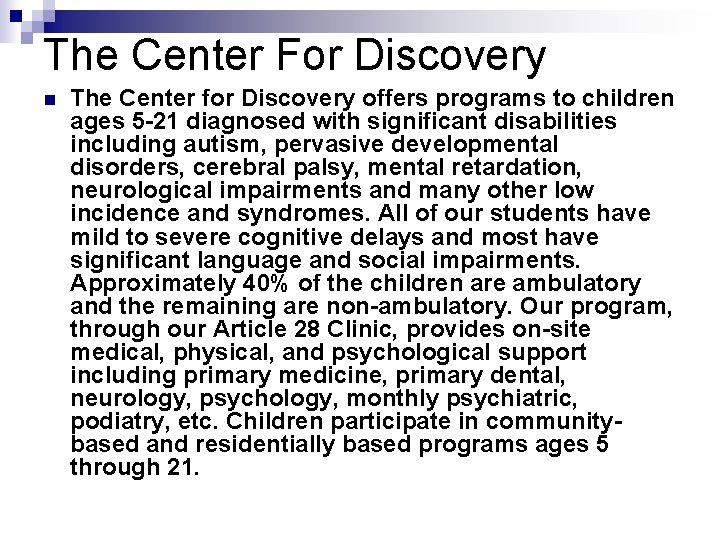 The Center For Discovery n The Center for Discovery offers programs to children ages