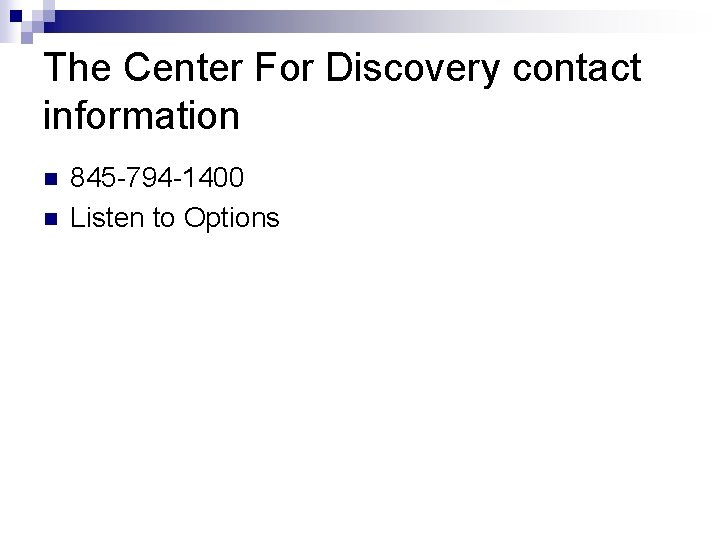 The Center For Discovery contact information n n 845 -794 -1400 Listen to Options