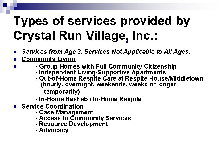 Types of services provided by Crystal Run Village, Inc. : n Services from Age