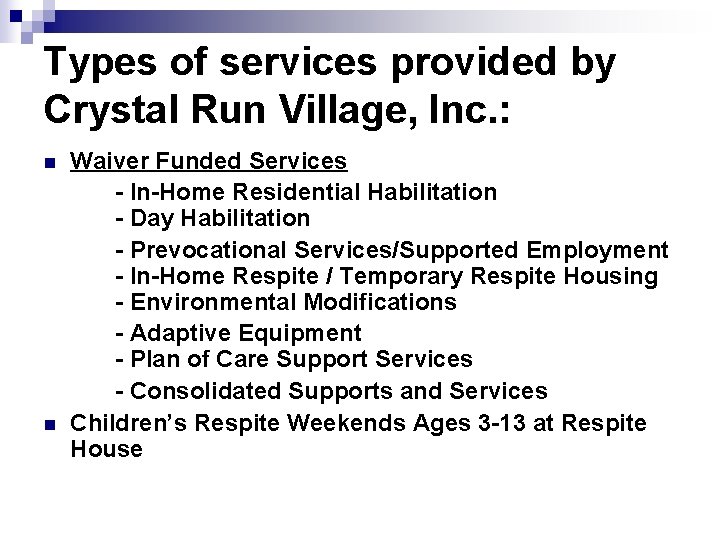 Types of services provided by Crystal Run Village, Inc. : Waiver Funded Services -