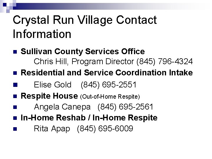 Crystal Run Village Contact Information Sullivan County Services Office Chris Hill, Program Director (845)