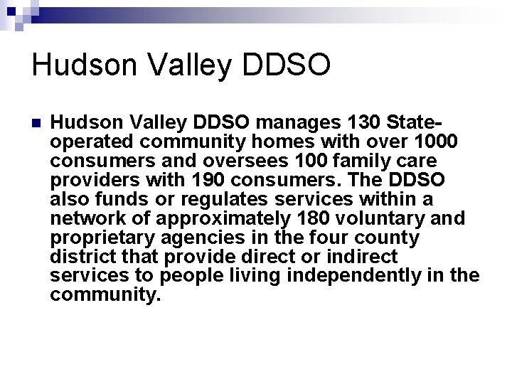 Hudson Valley DDSO n Hudson Valley DDSO manages 130 Stateoperated community homes with over
