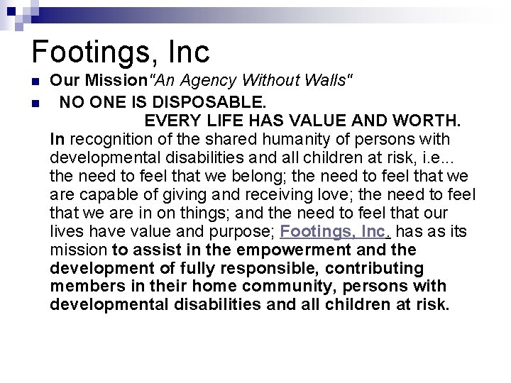 Footings, Inc n n Our Mission"An Agency Without Walls" NO ONE IS DISPOSABLE. EVERY