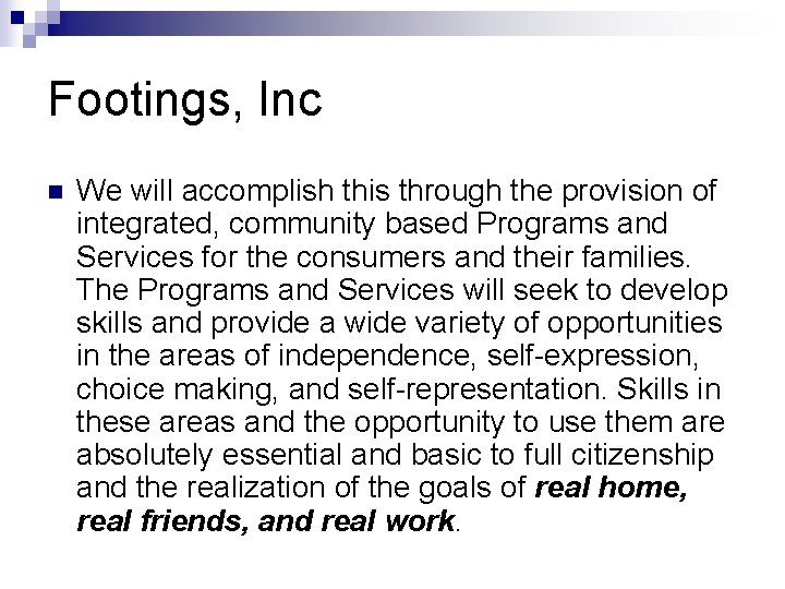 Footings, Inc n We will accomplish this through the provision of integrated, community based