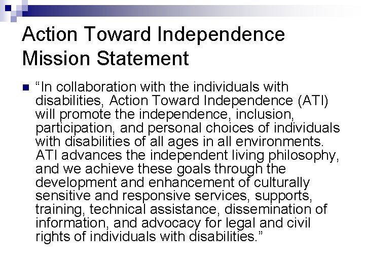 Action Toward Independence Mission Statement n “In collaboration with the individuals with disabilities, Action