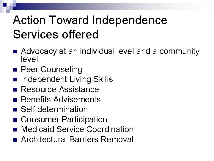 Action Toward Independence Services offered n n n n n Advocacy at an individual