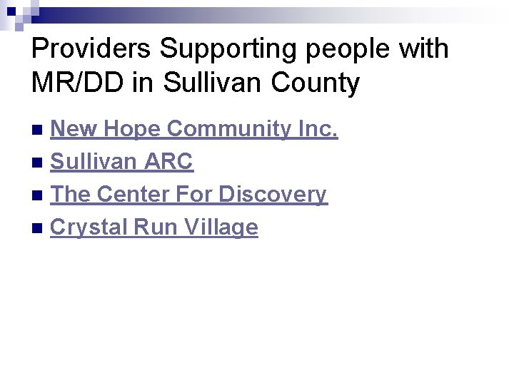 Providers Supporting people with MR/DD in Sullivan County New Hope Community Inc. n Sullivan
