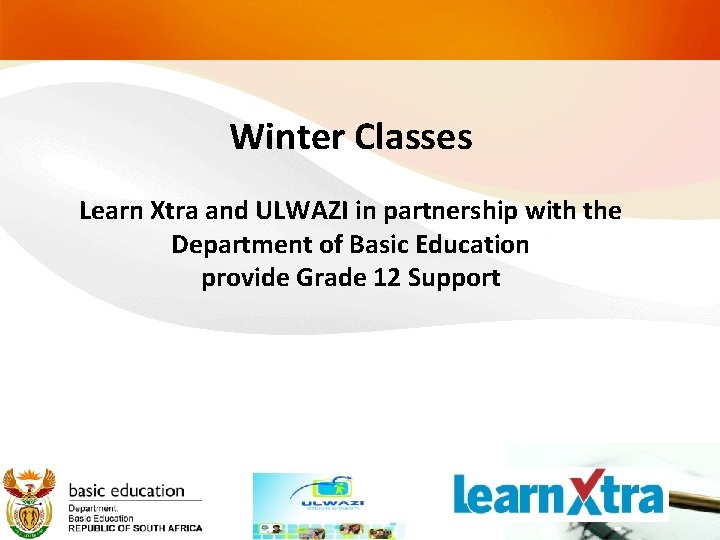 Winter Classes Learn Xtra and ULWAZI in partnership with the Department of Basic Education