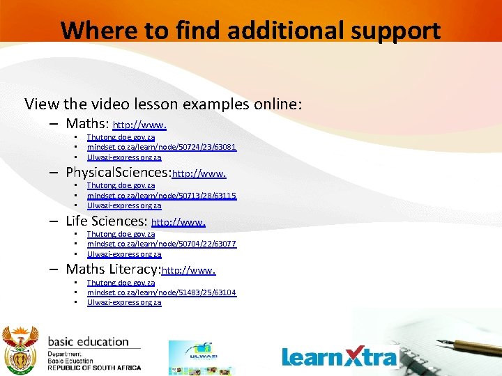 Where to find additional support View the video lesson examples online: – Maths: http: