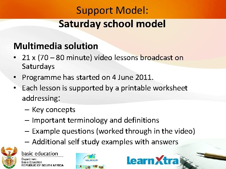 Support Model: Saturday school model Multimedia solution • 21 x (70 – 80 minute)