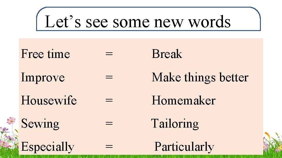 Let’s see some new words Free time = Break Improve = Make things better