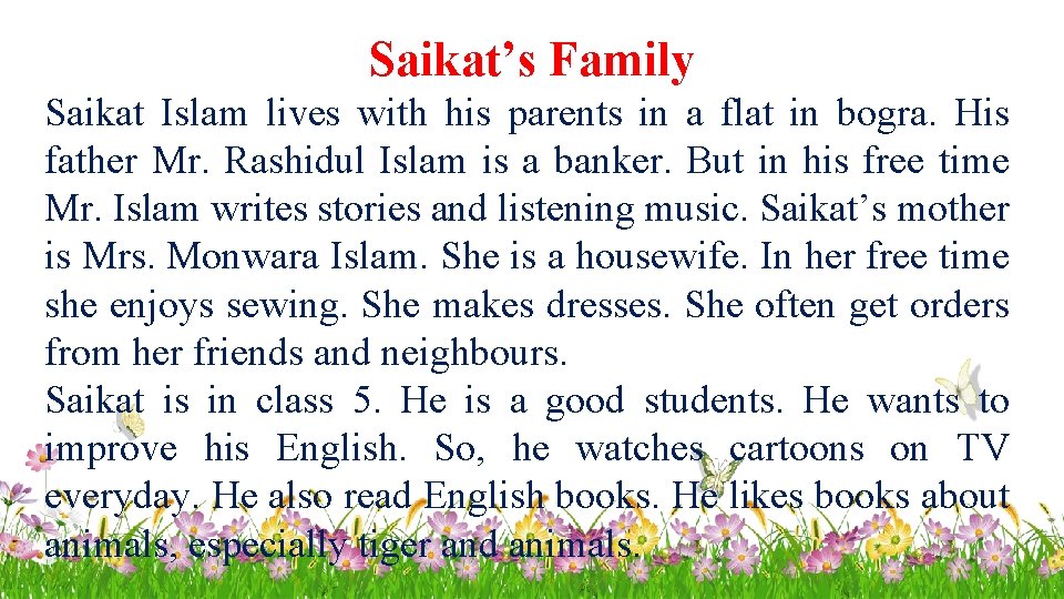 Saikat’s Family Saikat Islam lives with his parents in a flat in bogra. His