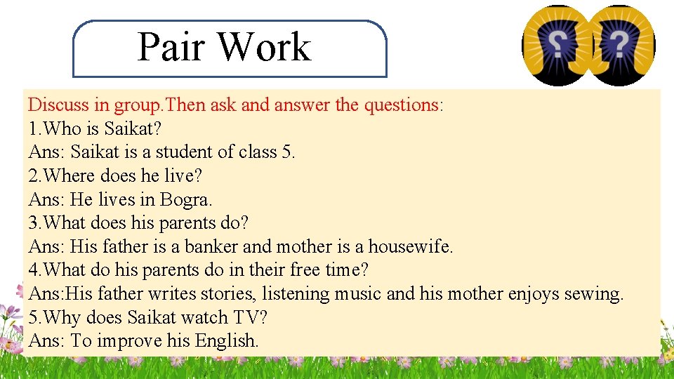 Pair Work Discuss in group. Then ask and answer the questions: 1. Who is