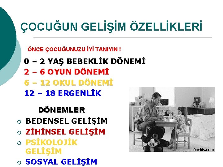 ÇOCUĞUN GELİŞİM ÖZELLİKLERİ ÖNCE ÇOCUĞUNUZU İYİ TANIYIN ! 0 – 2 YAŞ BEBEKLİK DÖNEMİ